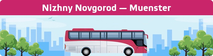 Bus Ticket Nizhny Novgorod — Muenster buchen